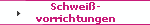 Schwei-
vorrichtungen